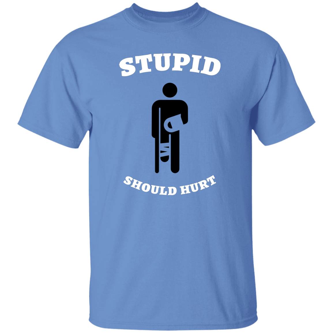 Stupid should hurt tee