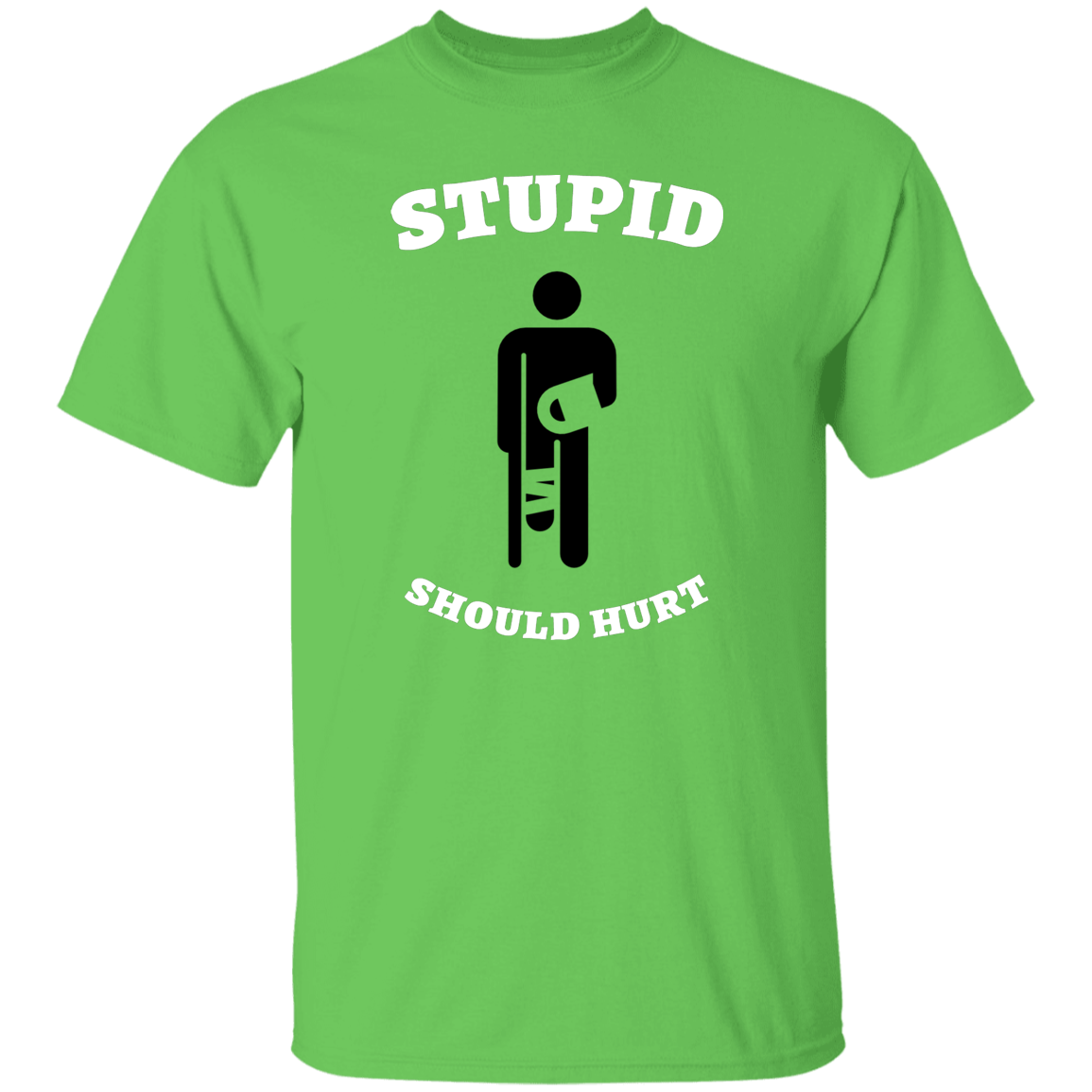 Stupid should hurt tee