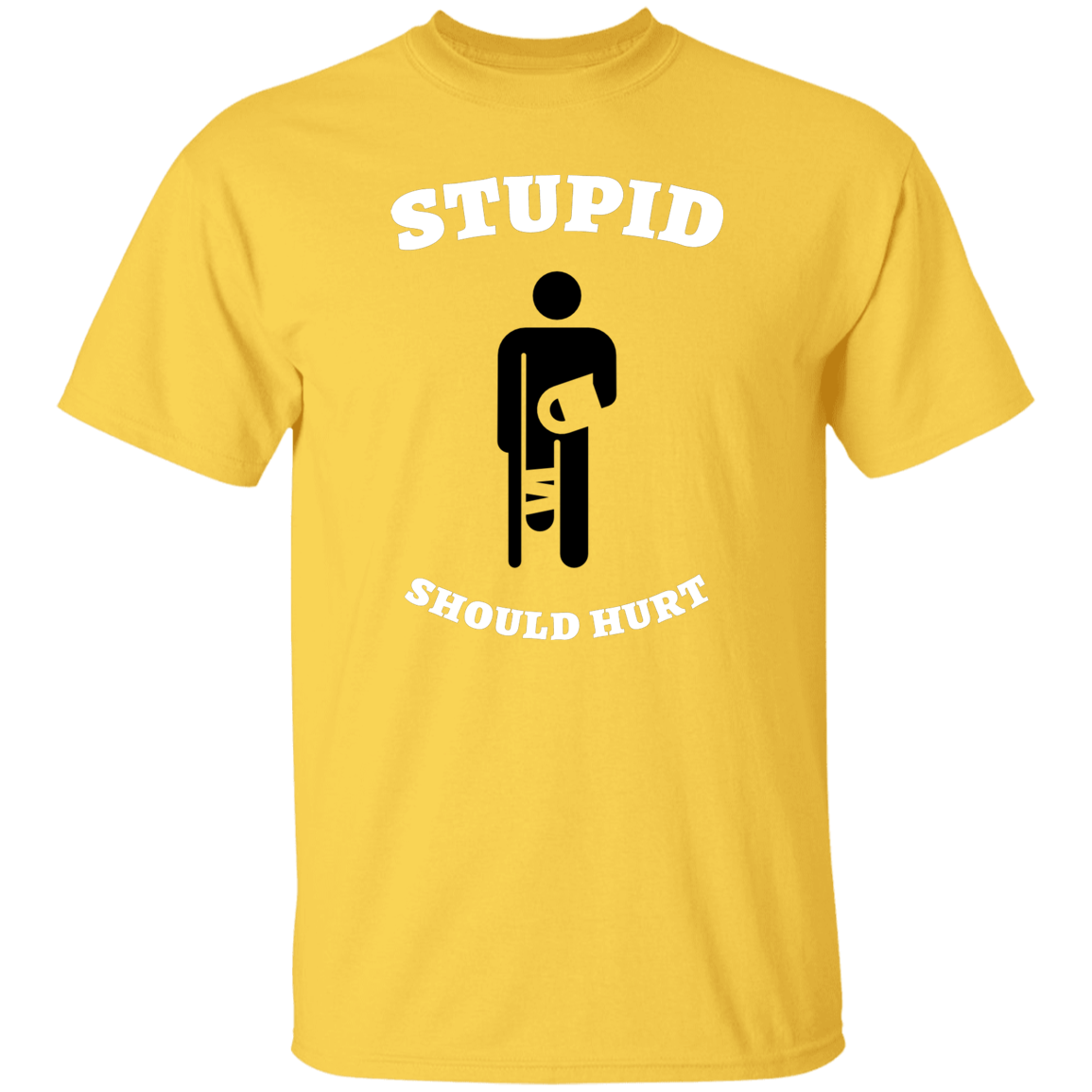 Stupid should hurt tee