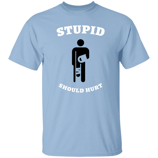 Stupid should hurt tee