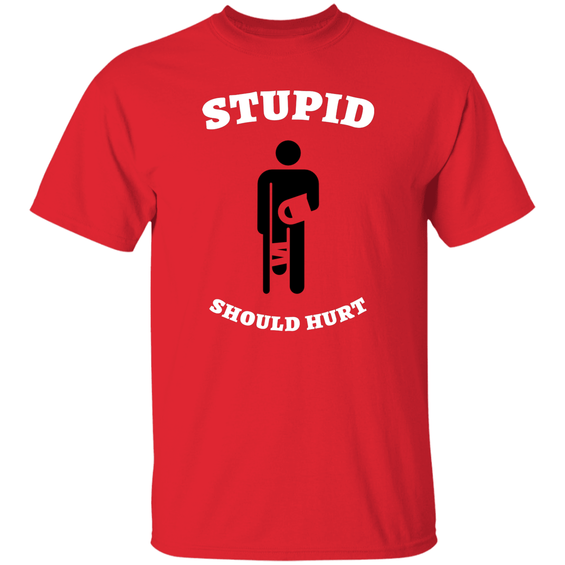 Stupid should hurt tee